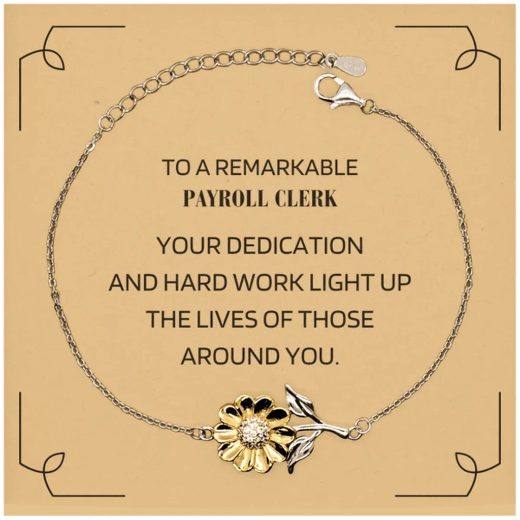 Remarkable Payroll Clerk Gifts, Your dedication and hard work, Inspirational Birthday Christmas Unique Sunflower Bracelet For Payroll Clerk, Coworkers, Men, Women, Friends