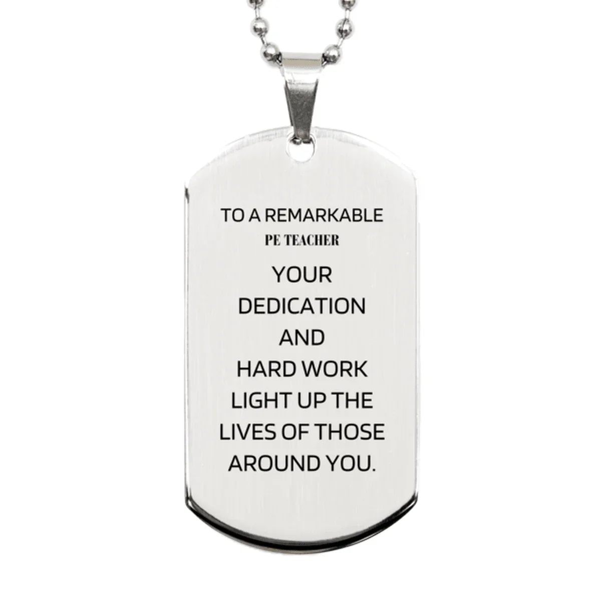 Remarkable PE Teacher Gifts, Your dedication and hard work, Inspirational Birthday Christmas Unique Silver Dog Tag For PE Teacher, Coworkers, Men, Women, Friends