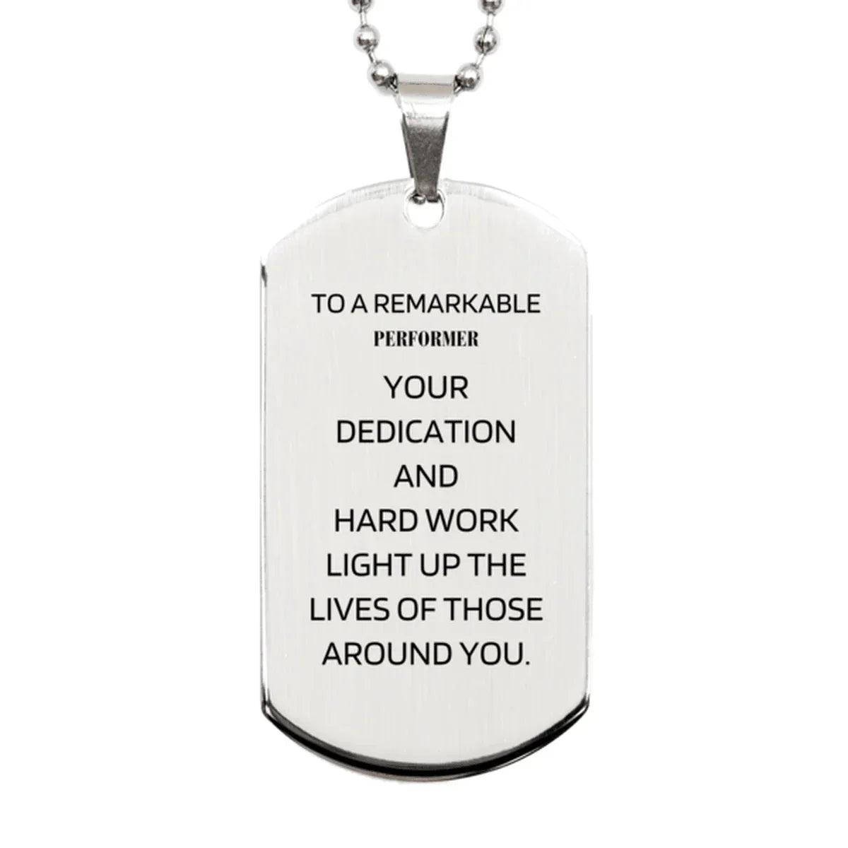 Remarkable Performer Gifts, Your dedication and hard work, Inspirational Birthday Christmas Unique Silver Dog Tag For Performer, Coworkers, Men, Women, Friends