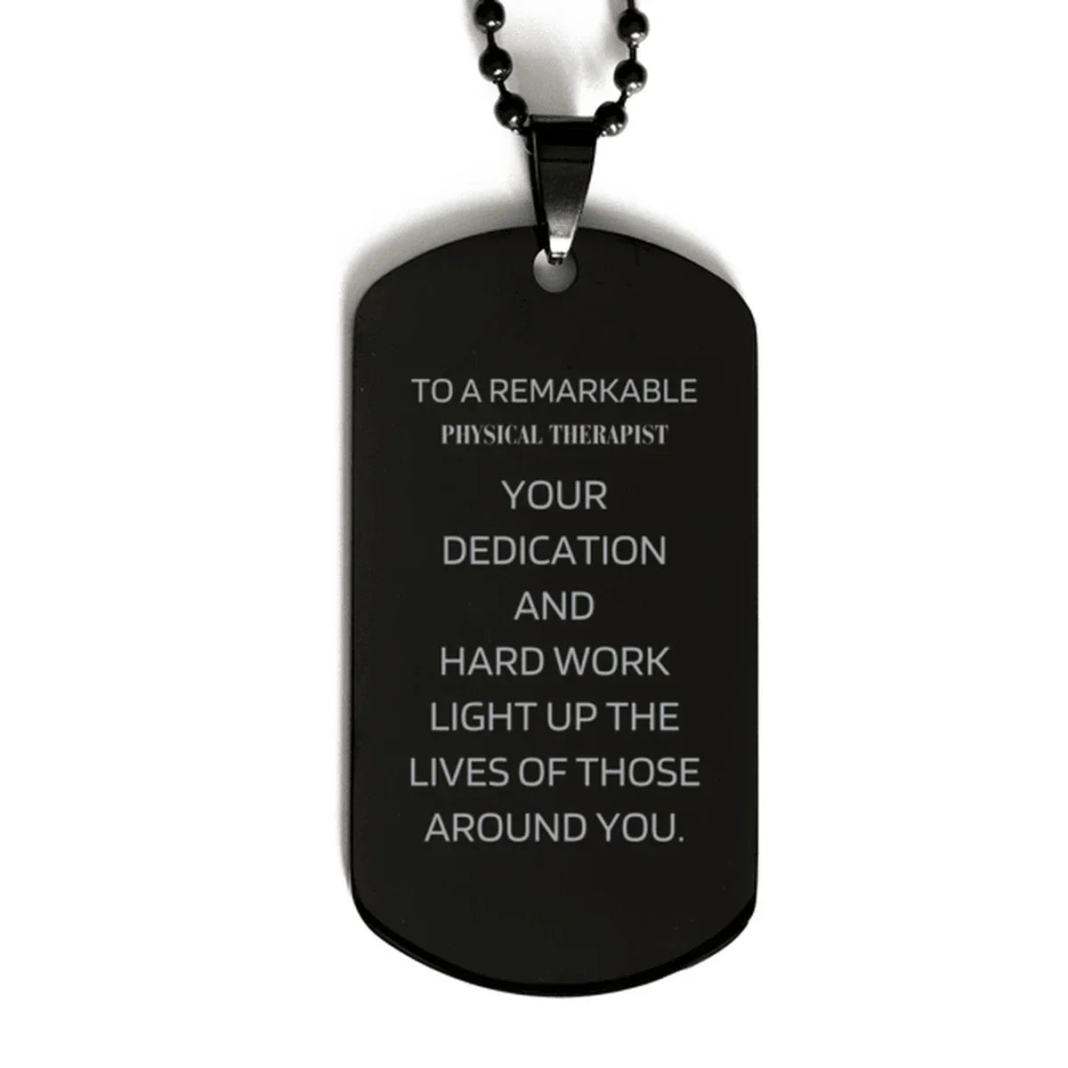 Remarkable Physical Therapist Gifts, Your dedication and hard work, Inspirational Birthday Christmas Unique Black Dog Tag For Physical Therapist, Coworkers, Men, Women, Friends