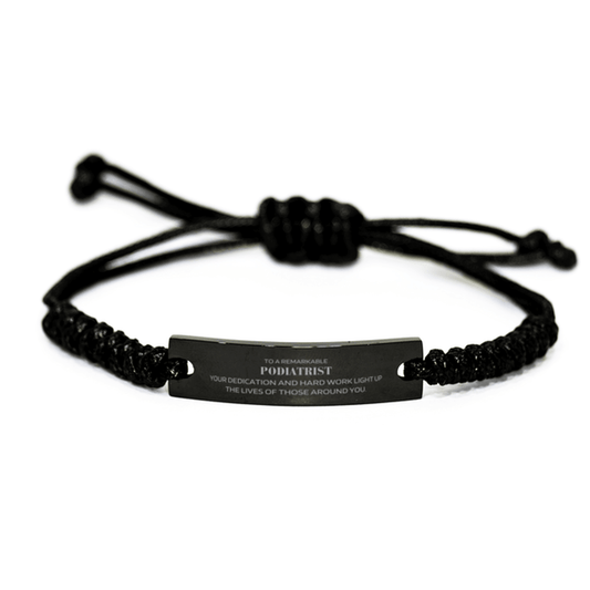 Remarkable Podiatrist Gifts, Your dedication and hard work, Inspirational Birthday Christmas Unique Black Rope Bracelet For Podiatrist, Coworkers, Men, Women, Friends - Mallard Moon Gift Shop