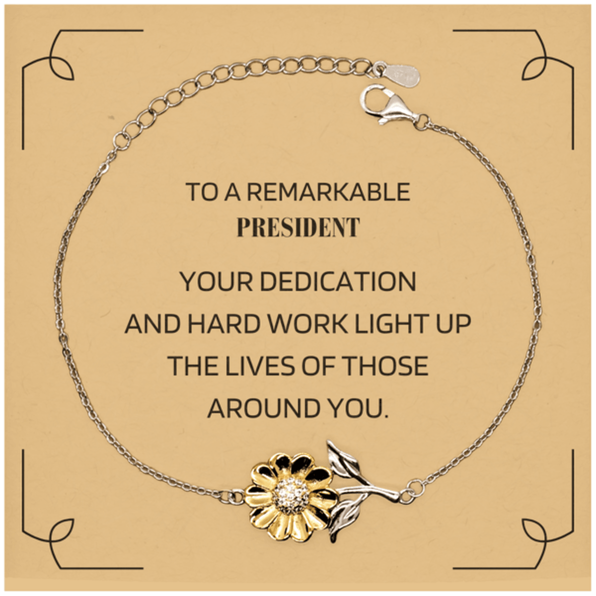 Remarkable President Gifts, Your dedication and hard work, Inspirational Birthday Christmas Unique Sunflower Bracelet For President, Coworkers, Men, Women, Friends - Mallard Moon Gift Shop