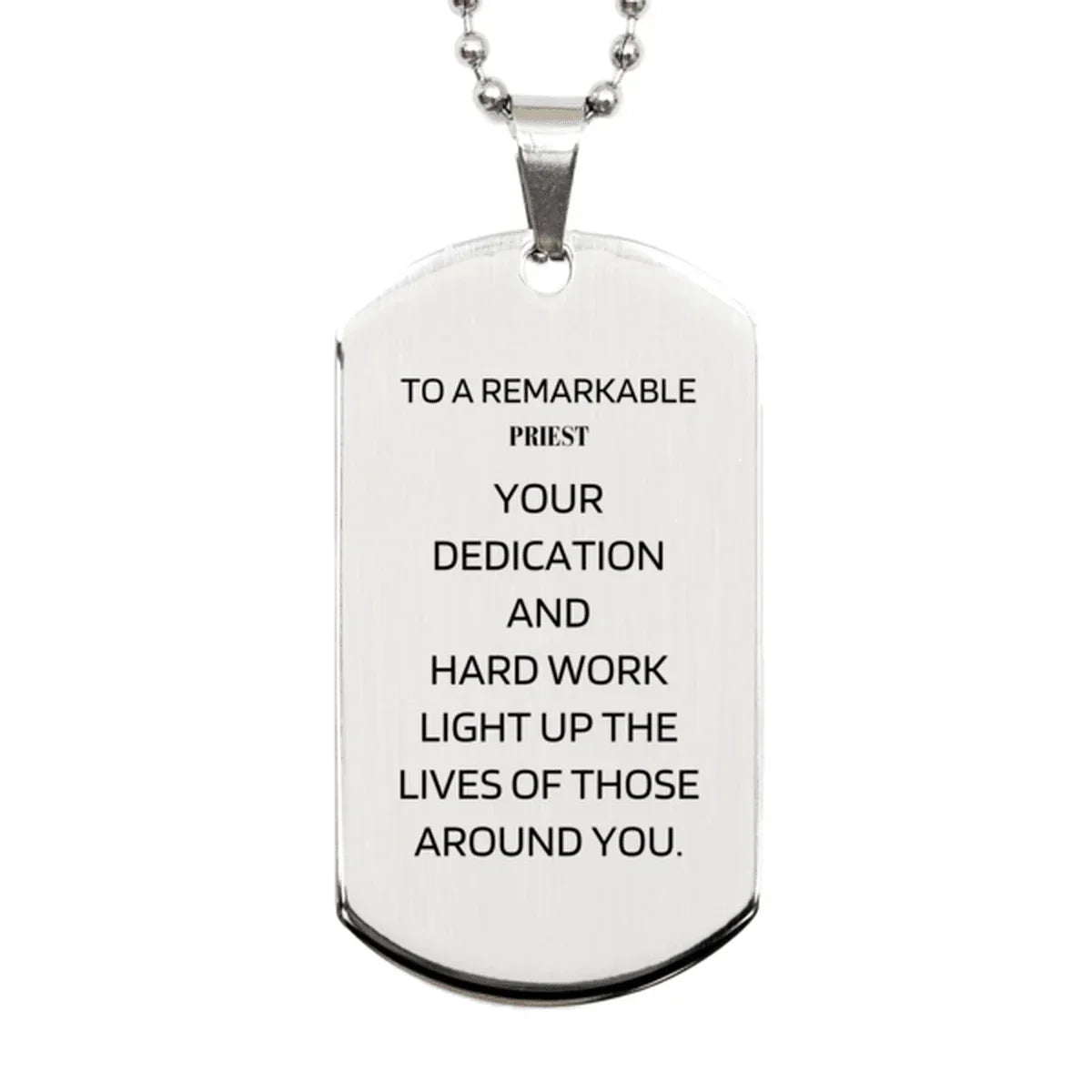 Remarkable Priest Gifts, Your dedication and hard work, Inspirational Birthday Christmas Unique Silver Dog Tag For Priest, Coworkers, Men, Women, Friends