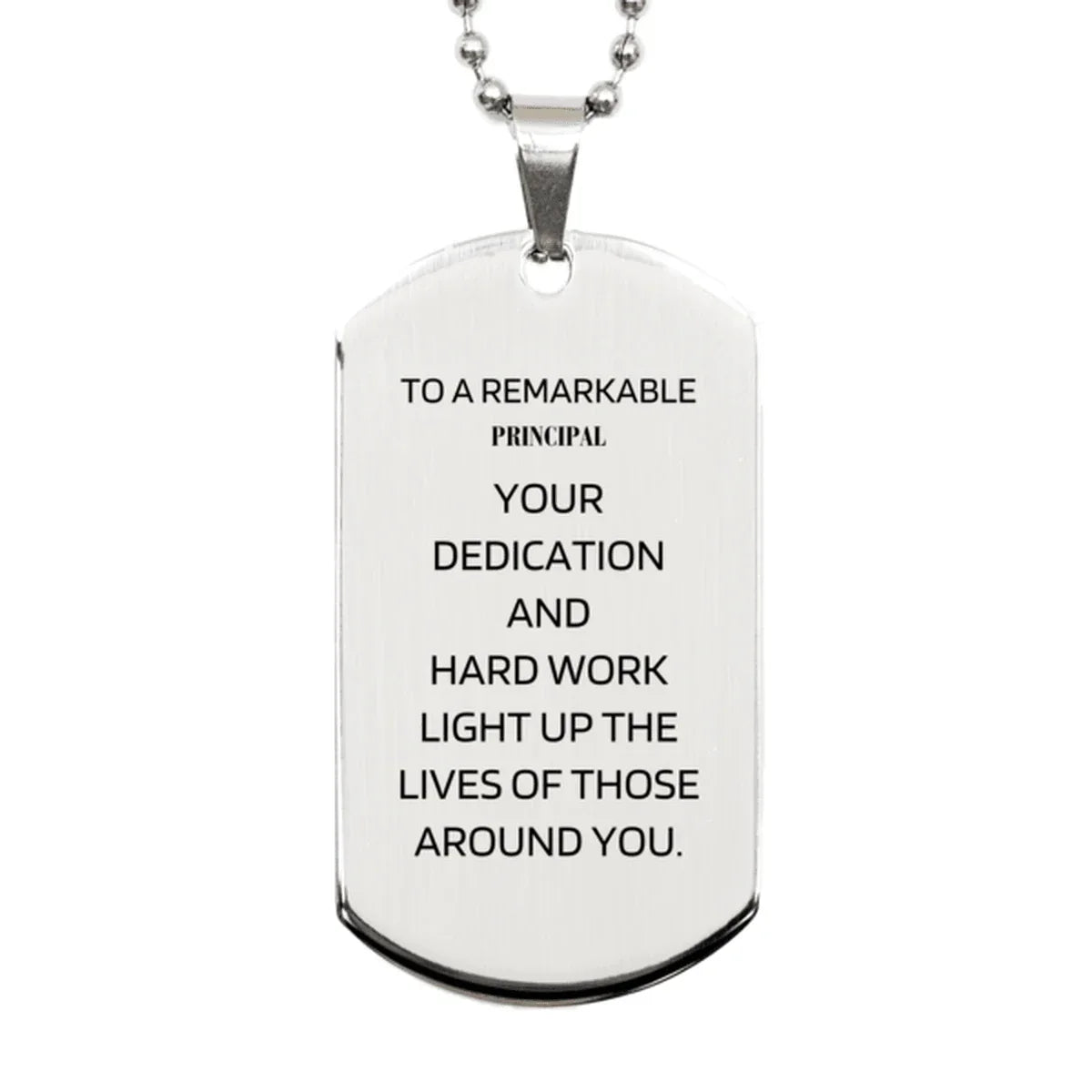 Remarkable Principal Gifts, Your dedication and hard work, Inspirational Birthday Christmas Unique Silver Dog Tag For Principal, Coworkers, Men, Women, Friends