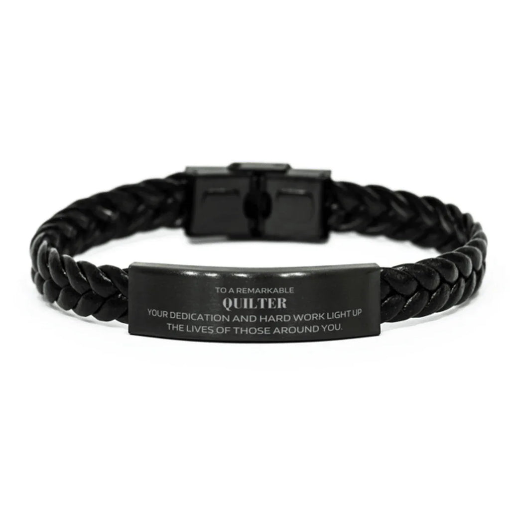 Remarkable Quilter Gifts, Your dedication and hard work, Inspirational Birthday Christmas Unique Braided Leather Bracelet For Quilter, Coworkers, Men, Women, Friends
