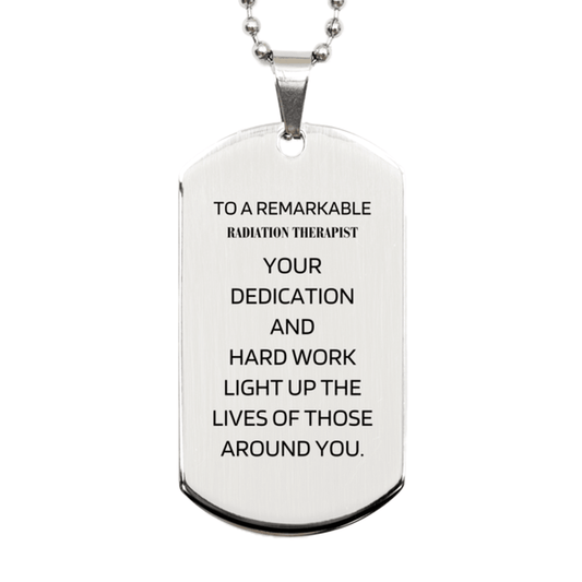 Remarkable Radiation Therapist Gifts, Your dedication and hard work, Inspirational Birthday Christmas Unique Silver Dog Tag For Radiation Therapist, Coworkers, Men, Women, Friends - Mallard Moon Gift Shop
