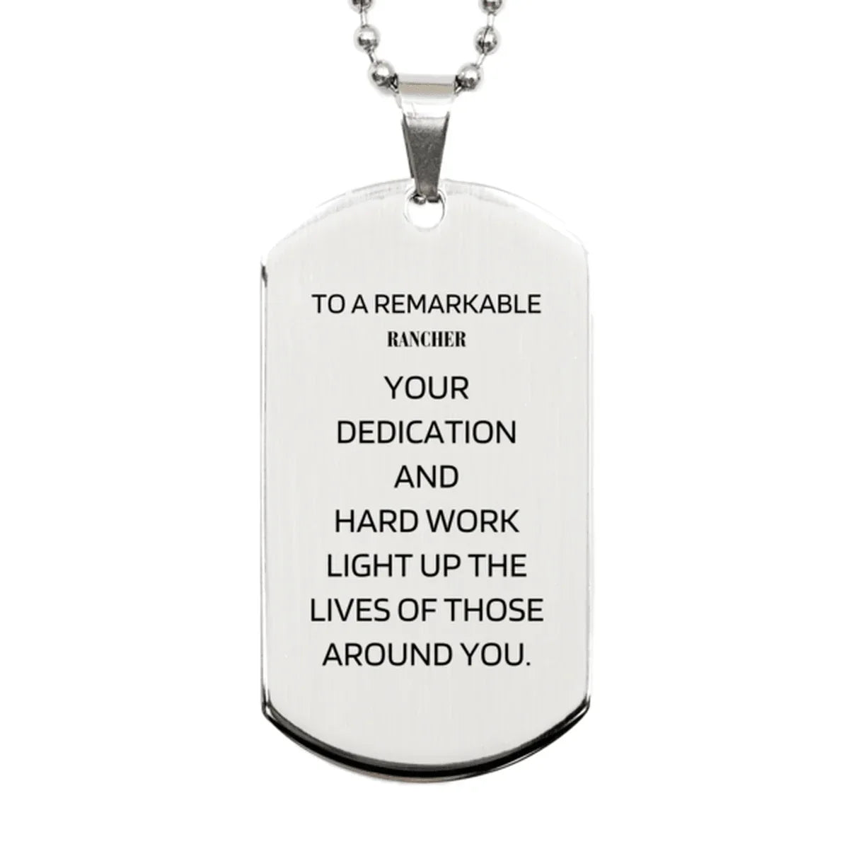 Remarkable Rancher Gifts, Your dedication and hard work, Inspirational Birthday Christmas Unique Silver Dog Tag For Rancher, Coworkers, Men, Women, Friends