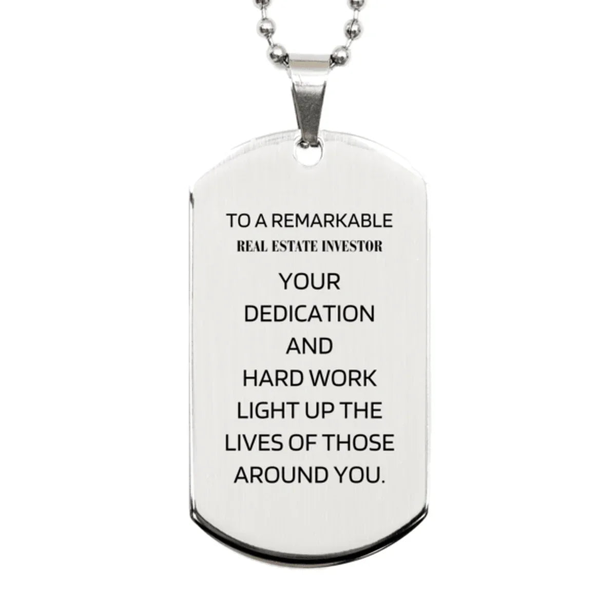 Remarkable Real Estate Investor Gifts, Your dedication and hard work, Inspirational Birthday Christmas Unique Silver Dog Tag For Real Estate Investor, Coworkers, Men, Women, Friends