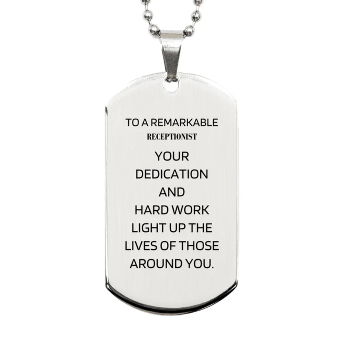 Remarkable Receptionist Gifts, Your dedication and hard work, Inspirational Birthday Christmas Unique Silver Dog Tag For Receptionist, Coworkers, Men, Women, Friends