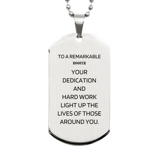 Remarkable Roofer Gifts, Your dedication and hard work, Inspirational Birthday Christmas Unique Silver Dog Tag For Roofer, Coworkers, Men, Women, Friends - Mallard Moon Gift Shop