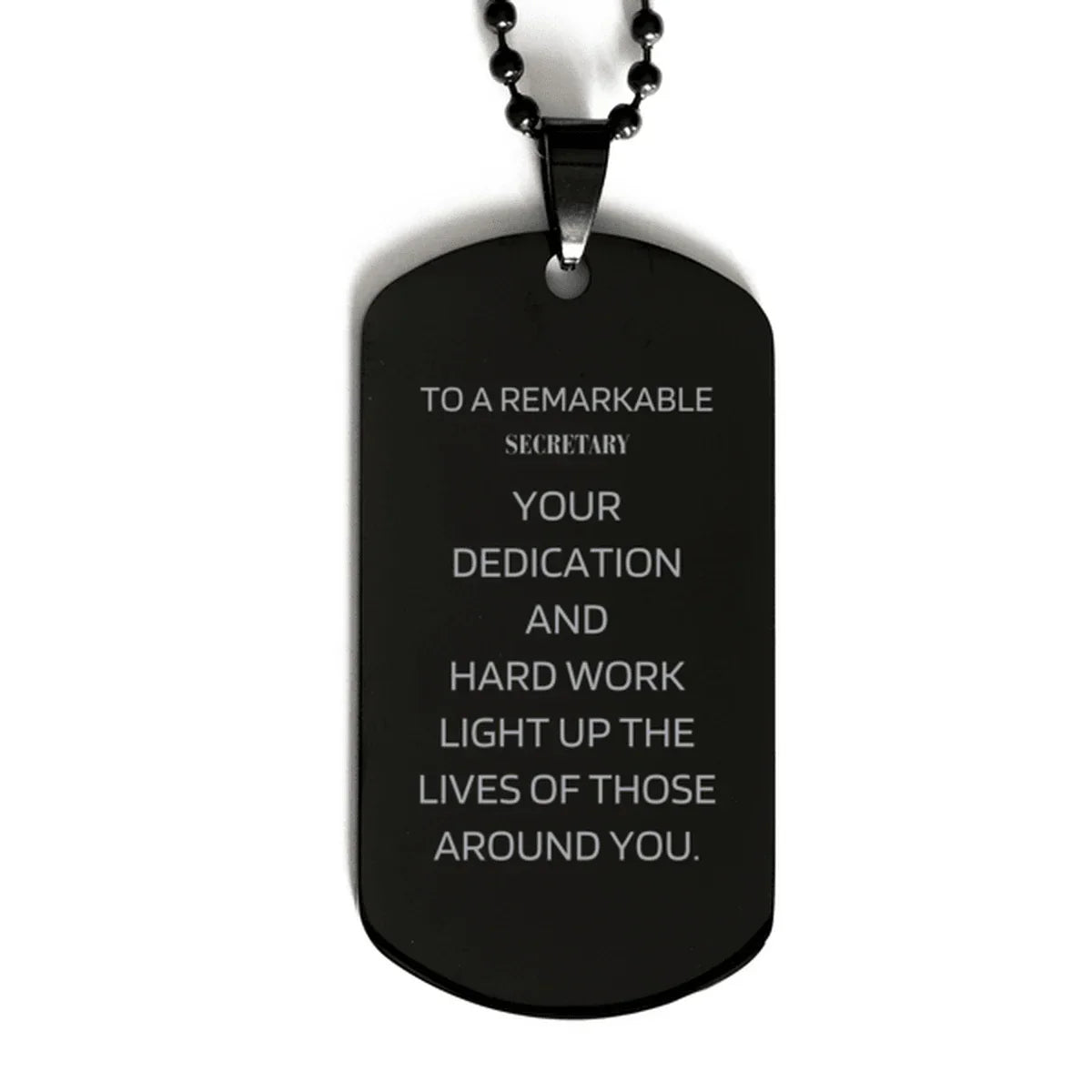 Remarkable Secretary Gifts, Your dedication and hard work, Inspirational Birthday Christmas Unique Black Dog Tag For Secretary, Coworkers, Men, Women, Friends