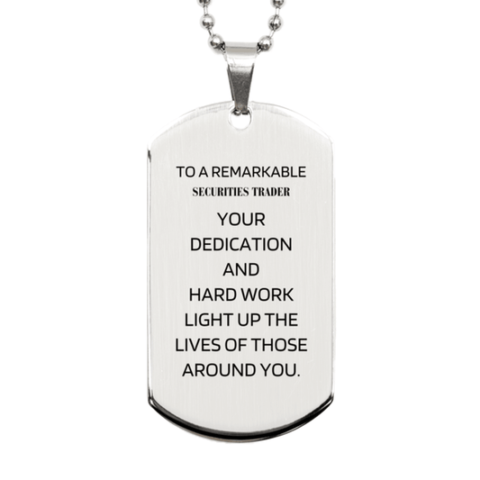 Remarkable Securities Trader Gifts, Your dedication and hard work, Inspirational Birthday Christmas Unique Silver Dog Tag For Securities Trader, Coworkers, Men, Women, Friends - Mallard Moon Gift Shop