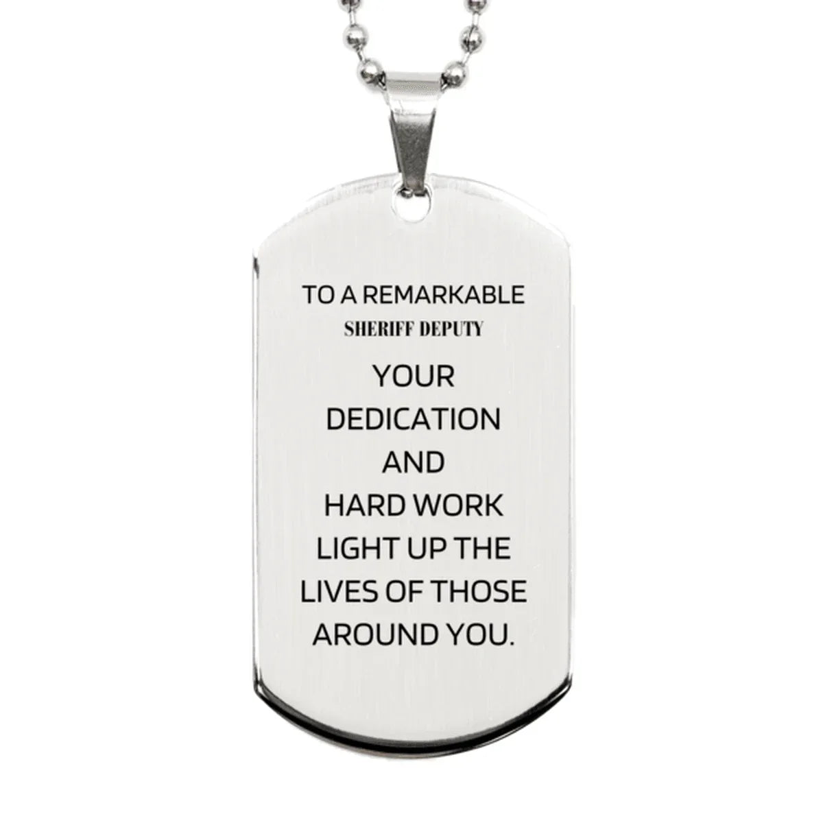 Remarkable Sheriff Deputy Gifts, Your dedication and hard work, Inspirational Birthday Christmas Unique Silver Dog Tag For Sheriff Deputy, Coworkers, Men, Women, Friends