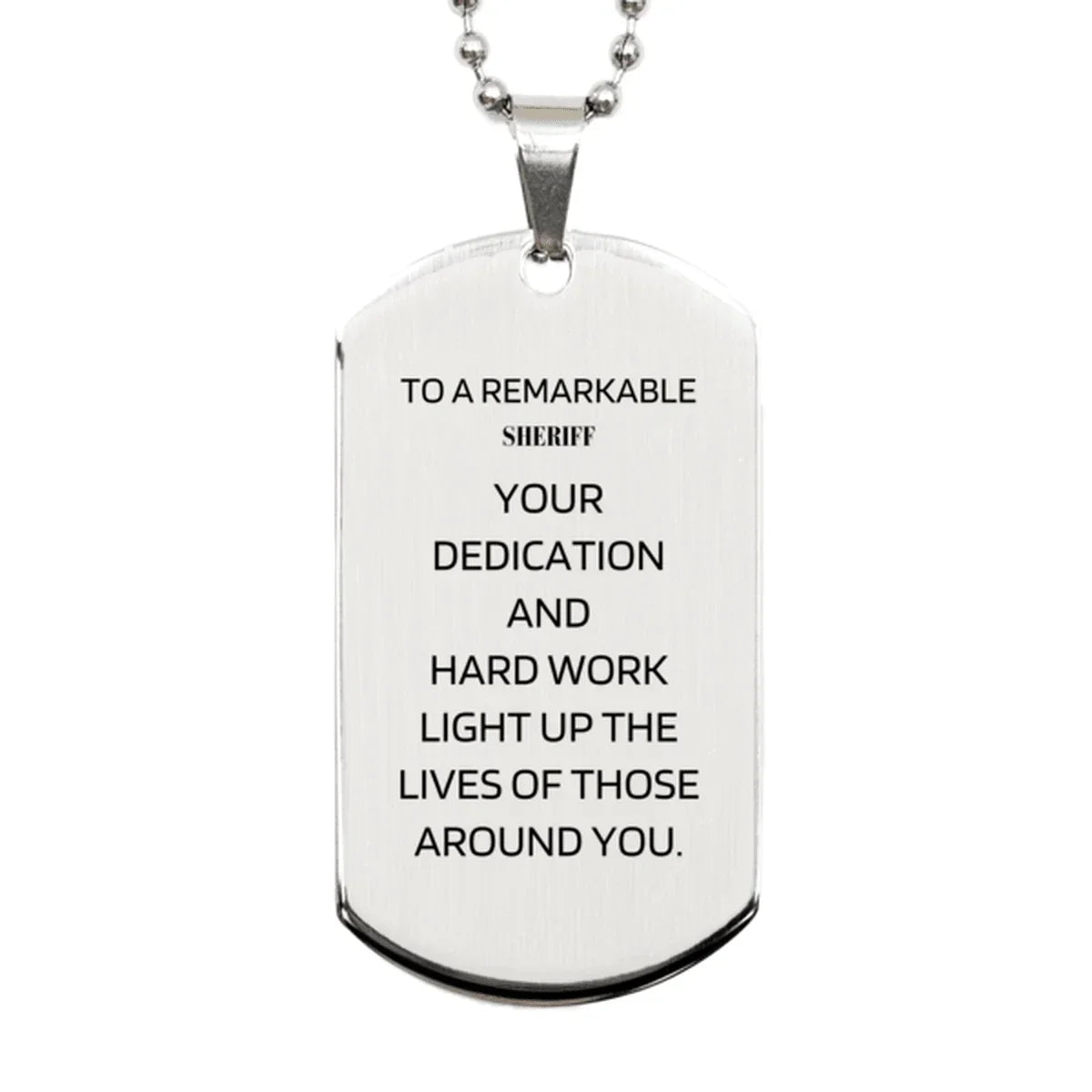 Remarkable Sheriff Gifts, Your dedication and hard work, Inspirational Birthday Christmas Unique Silver Dog Tag For Sheriff, Coworkers, Men, Women, Friends