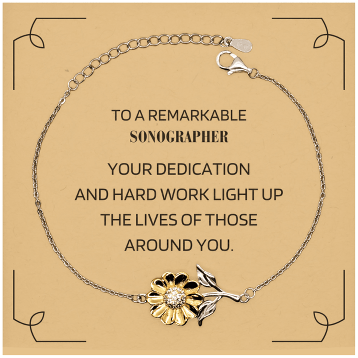 Remarkable Sonographer Gifts, Your dedication and hard work, Inspirational Birthday Christmas Unique Sunflower Bracelet For Sonographer, Coworkers, Men, Women, Friends - Mallard Moon Gift Shop