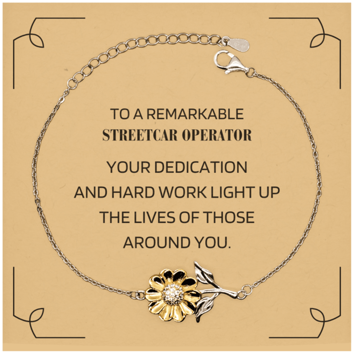 Remarkable Streetcar Operator Gifts, Your dedication and hard work, Inspirational Birthday Christmas Unique Sunflower Bracelet For Streetcar Operator, Coworkers, Men, Women, Friends - Mallard Moon Gift Shop