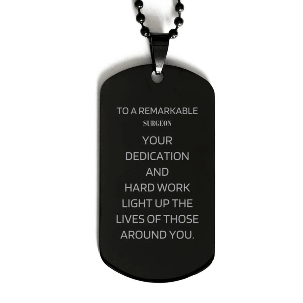 Remarkable Surgeon Gifts, Your dedication and hard work, Inspirational Birthday Christmas Unique Black Dog Tag For Surgeon, Coworkers, Men, Women, Friends