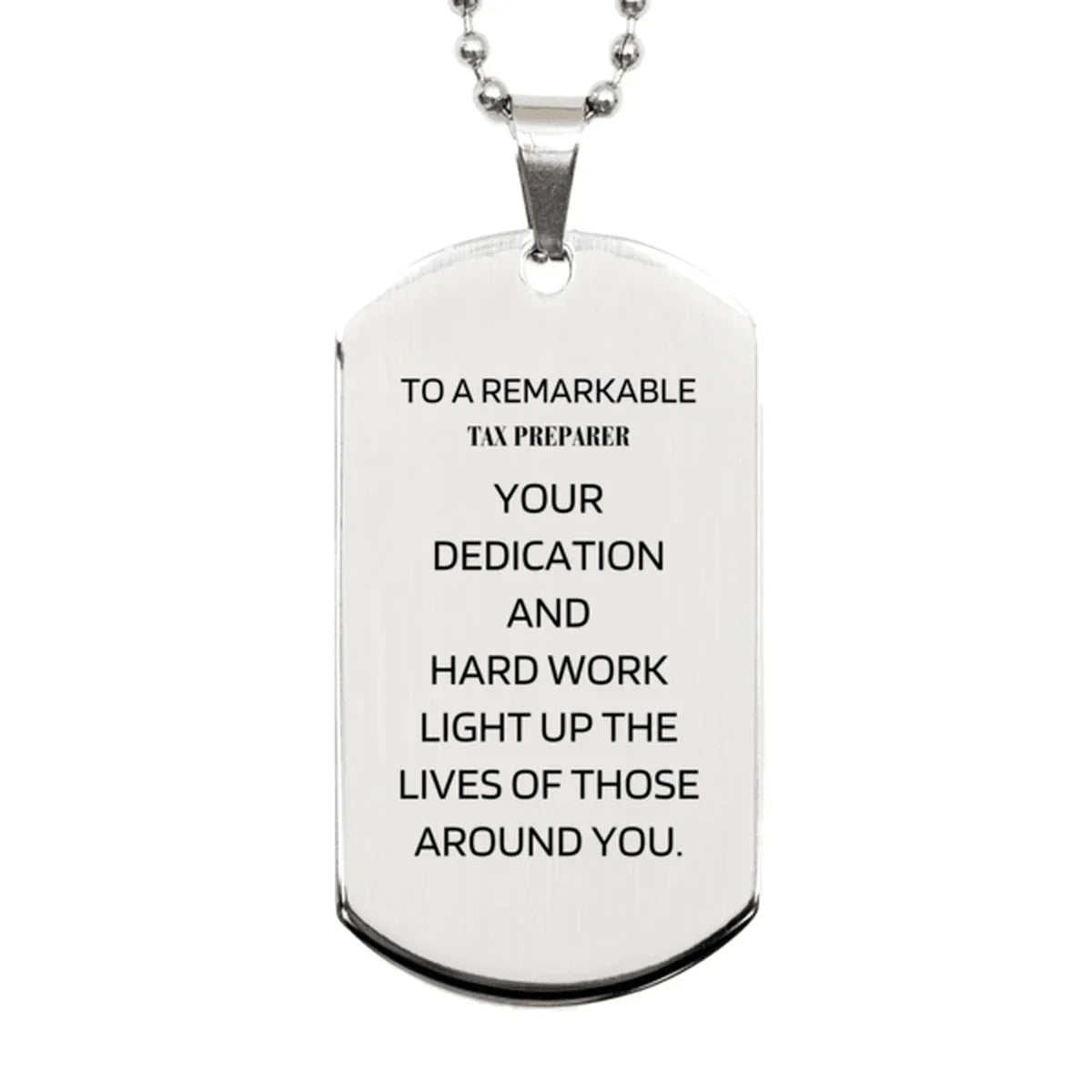 Remarkable Tax Preparer Gifts, Your dedication and hard work, Inspirational Birthday Christmas Unique Silver Dog Tag For Tax Preparer, Coworkers, Men, Women, Friends