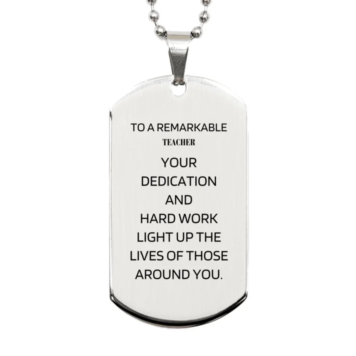 Remarkable Teacher Gifts, Your dedication and hard work, Inspirational Birthday Christmas Unique Silver Dog Tag For Teacher, Coworkers, Men, Women, Friends