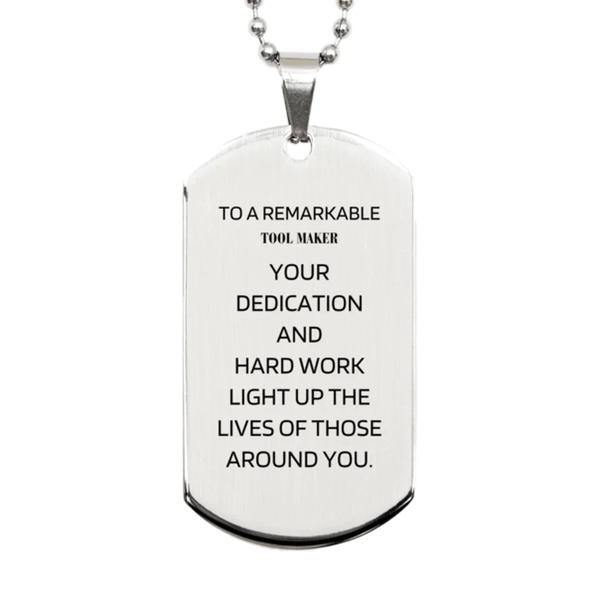 Remarkable Tool Maker Gifts, Your dedication and hard work, Inspirational Birthday Christmas Unique Silver Dog Tag For Tool Maker, Coworkers, Men, Women, Friends