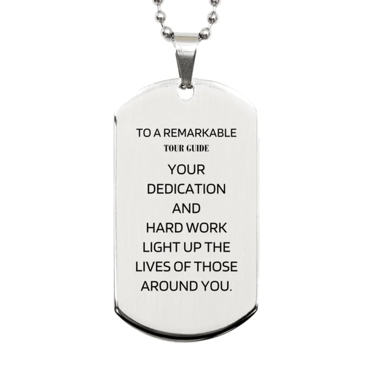 Remarkable Tour Guide Gifts, Your dedication and hard work, Inspirational Birthday Christmas Unique Silver Dog Tag For Tour Guide, Coworkers, Men, Women, Friends