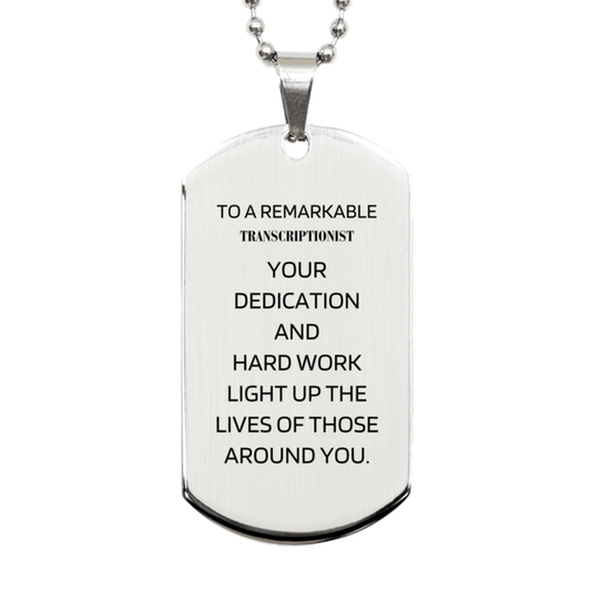 Remarkable Transcriptionist Gifts, Your dedication and hard work, Inspirational Birthday Christmas Unique Silver Dog Tag For Transcriptionist, Coworkers, Men, Women, Friends - Mallard Moon Gift Shop