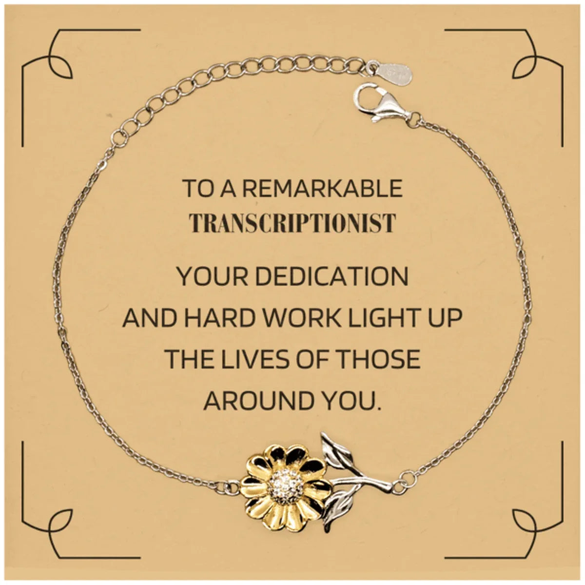 Remarkable Transcriptionist Gifts, Your dedication and hard work, Inspirational Birthday Christmas Unique Sunflower Bracelet For Transcriptionist, Coworkers, Men, Women, Friends
