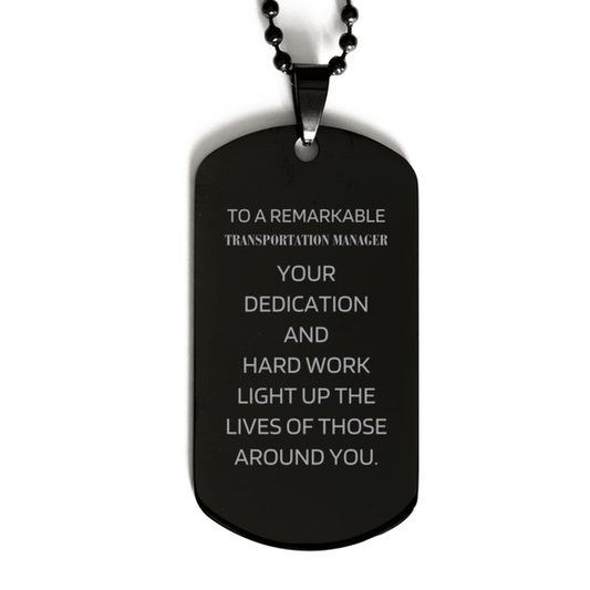 Remarkable Transportation Manager Gifts, Your dedication and hard work, Inspirational Birthday Christmas Unique Black Dog Tag For Transportation Manager, Coworkers, Men, Women, Friends - Mallard Moon Gift Shop