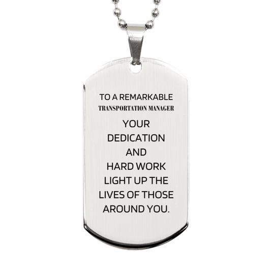 Remarkable Transportation Manager Gifts, Your dedication and hard work, Inspirational Birthday Christmas Unique Silver Dog Tag For Transportation Manager, Coworkers, Men, Women, Friends - Mallard Moon Gift Shop
