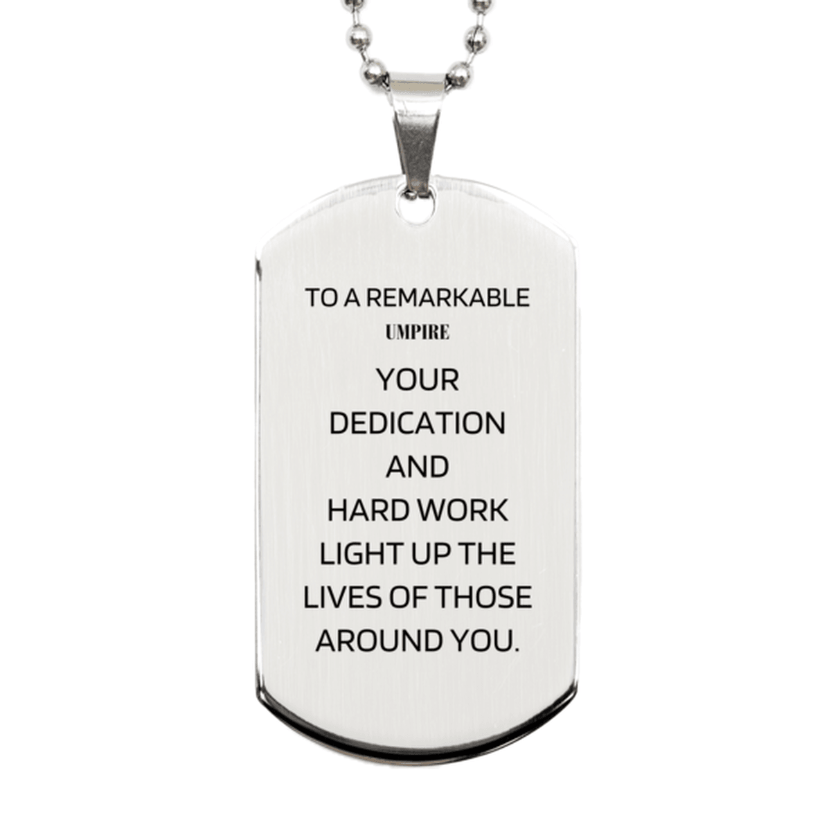 Remarkable Umpire Gifts, Your dedication and hard work, Inspirational Birthday Christmas Unique Silver Dog Tag For Umpire, Coworkers, Men, Women, Friends - Mallard Moon Gift Shop