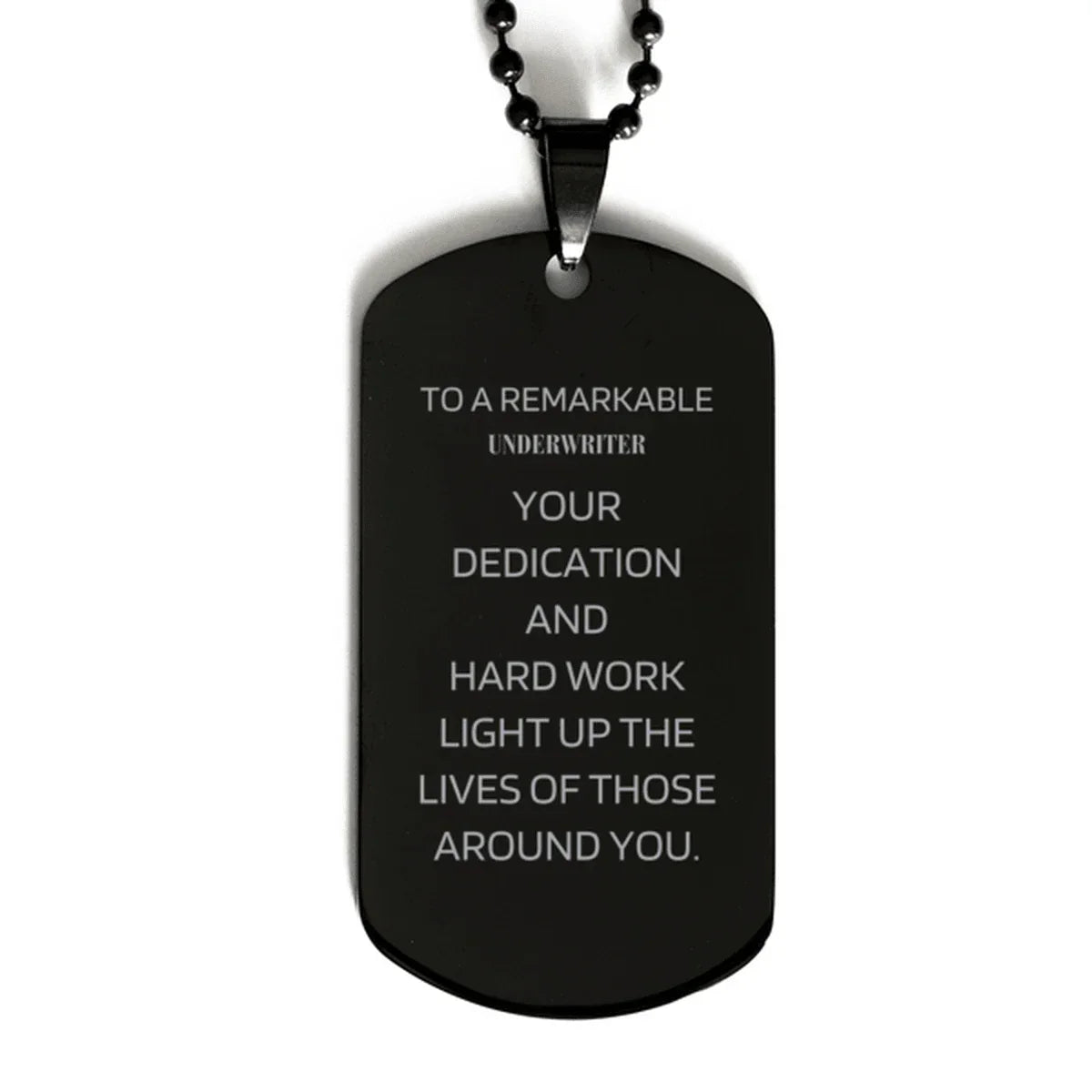 Remarkable Underwriter Gifts, Your dedication and hard work, Inspirational Birthday Christmas Unique Black Dog Tag For Underwriter, Coworkers, Men, Women, Friends