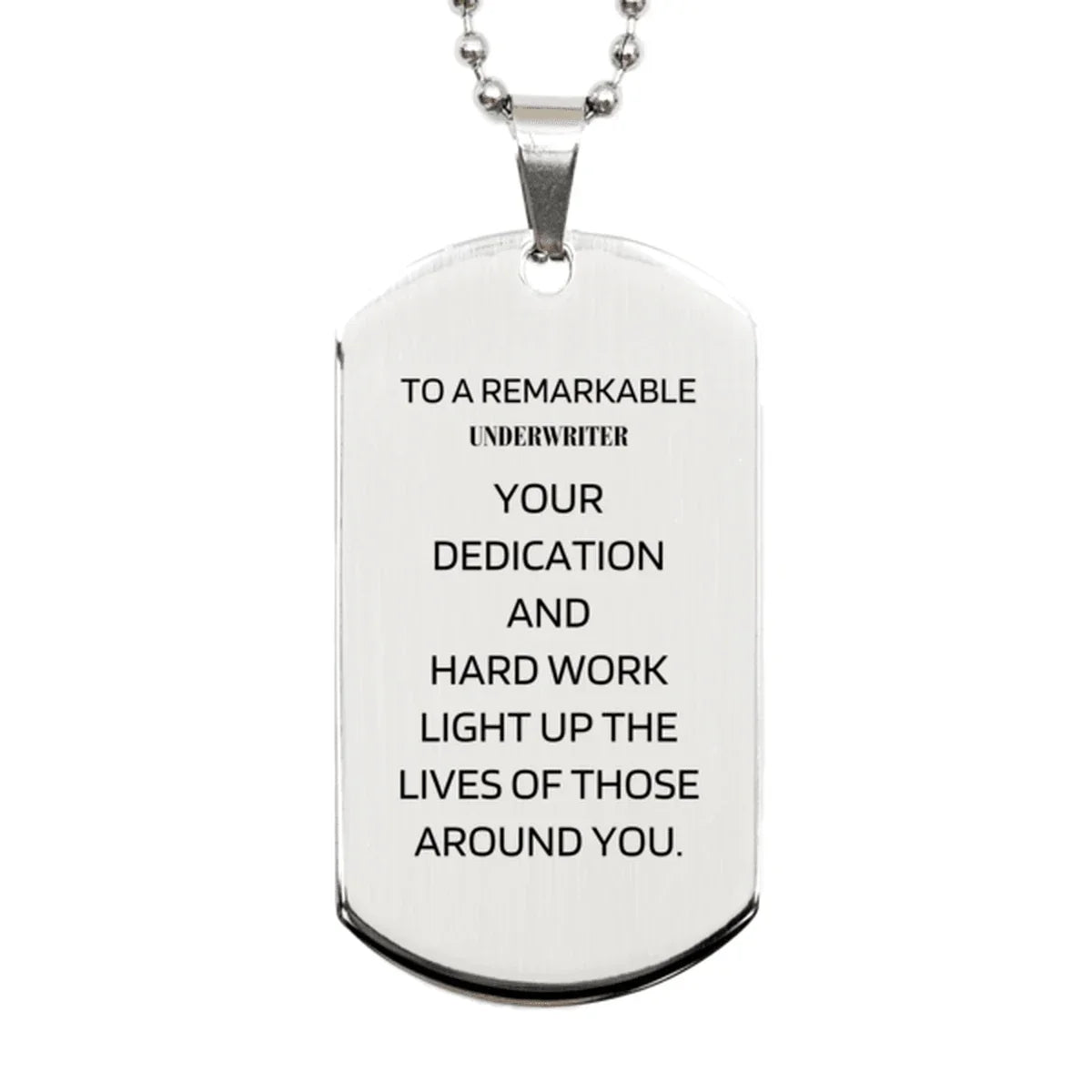 Remarkable Underwriter Gifts, Your dedication and hard work, Inspirational Birthday Christmas Unique Silver Dog Tag For Underwriter, Coworkers, Men, Women, Friends