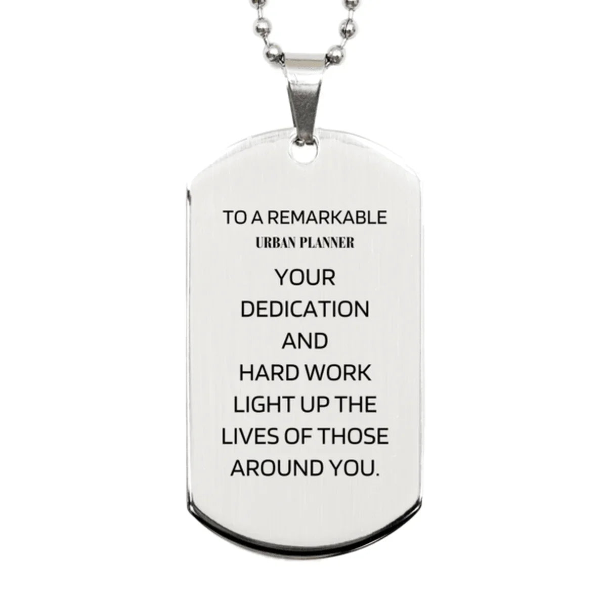 Remarkable Urban Planner Gifts, Your dedication and hard work, Inspirational Birthday Christmas Unique Silver Dog Tag For Urban Planner, Coworkers, Men, Women, Friends