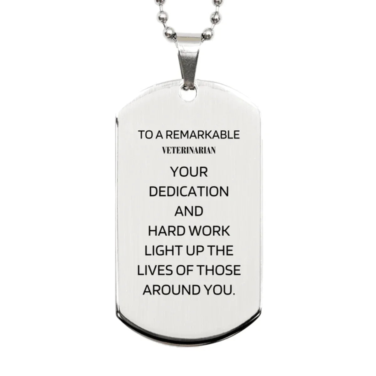 Remarkable Veterinarian Gifts, Your dedication and hard work, Inspirational Birthday Christmas Unique Silver Dog Tag For Veterinarian, Coworkers, Men, Women, Friends