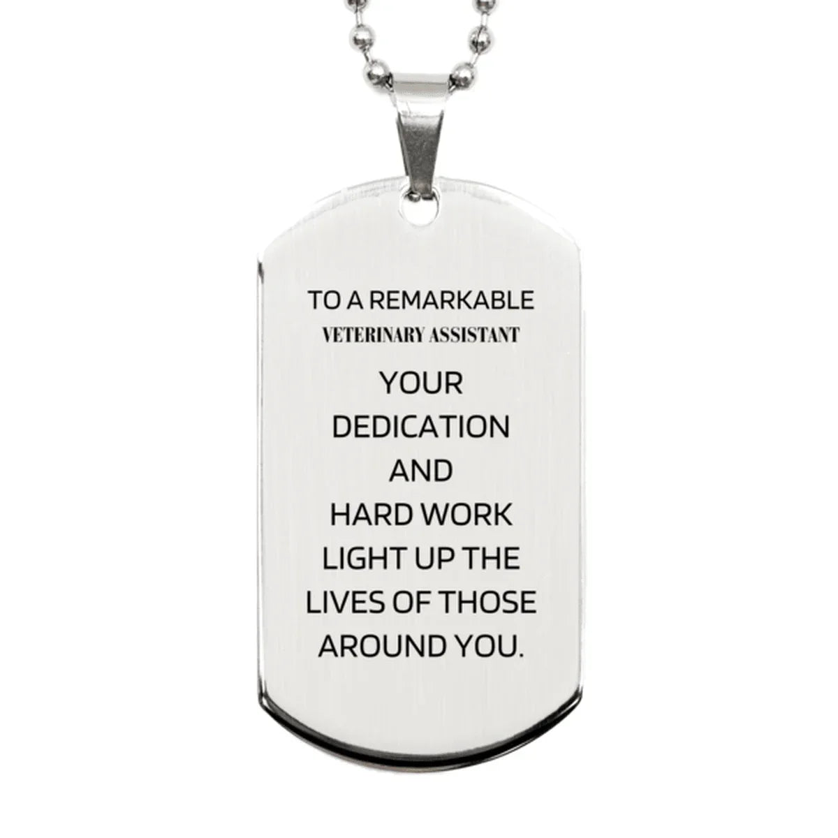 Remarkable Veterinary Assistant Gifts, Your dedication and hard work, Inspirational Birthday Christmas Unique Silver Dog Tag For Veterinary Assistant, Coworkers, Men, Women, Friends