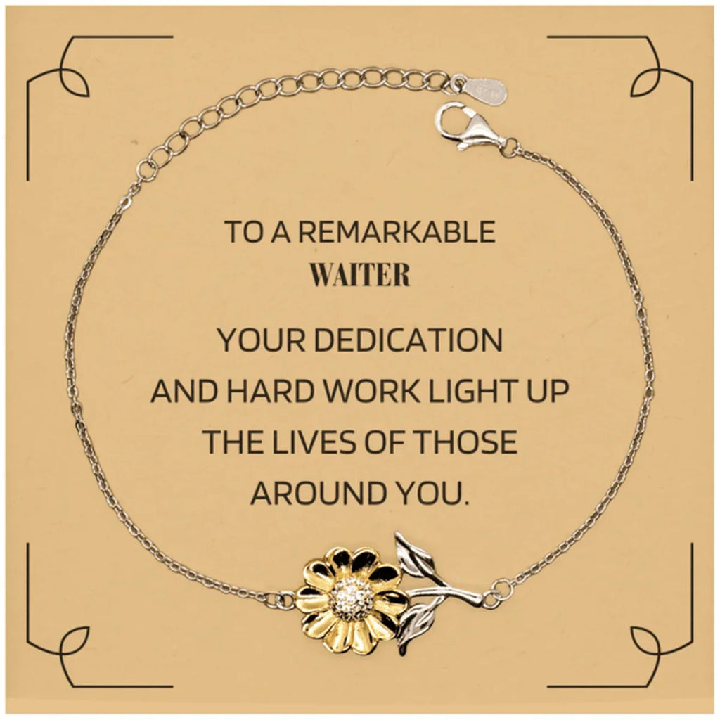 Remarkable Waiter Gifts, Your dedication and hard work, Inspirational Birthday Christmas Unique Sunflower Bracelet For Waiter, Coworkers, Men, Women, Friends