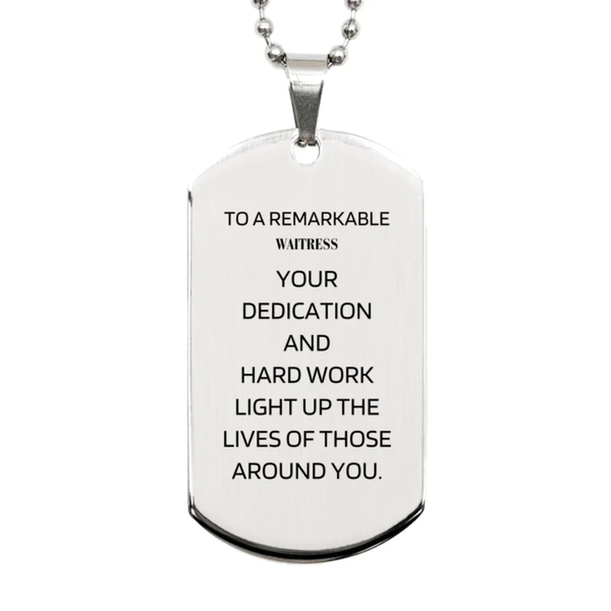 Remarkable Waitress Gifts, Your dedication and hard work, Inspirational Birthday Christmas Unique Silver Dog Tag For Waitress, Coworkers, Men, Women, Friends