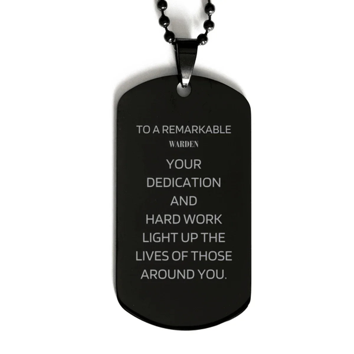 Remarkable Warden Gifts, Your dedication and hard work, Inspirational Birthday Christmas Unique Black Dog Tag For Warden, Coworkers, Men, Women, Friends