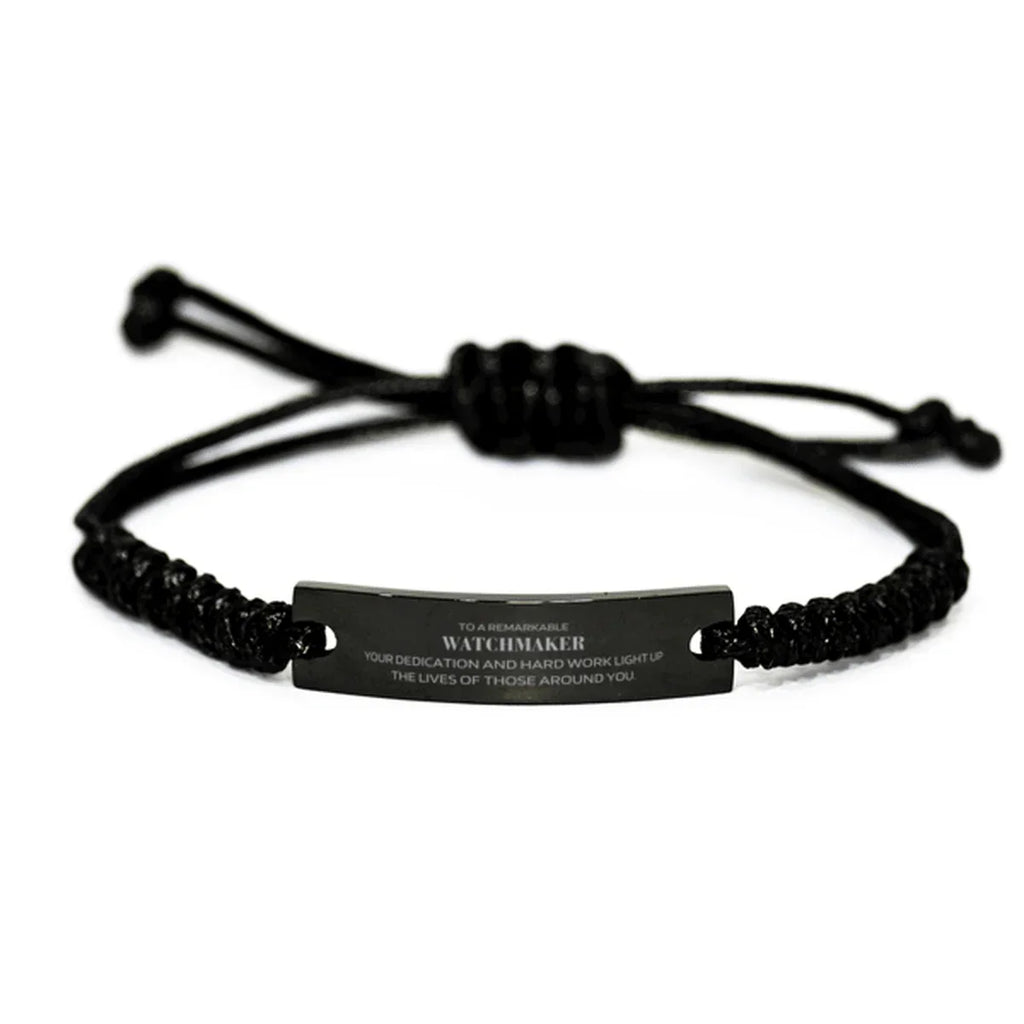 Remarkable Watchmaker Gifts, Your dedication and hard work, Inspirational Birthday Christmas Unique Black Rope Bracelet For Watchmaker, Coworkers, Men, Women, Friends