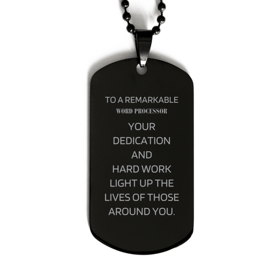 Remarkable Word Processor Gifts, Your dedication and hard work, Inspirational Birthday Christmas Unique Black Dog Tag For Word Processor, Coworkers, Men, Women, Friends - Mallard Moon Gift Shop