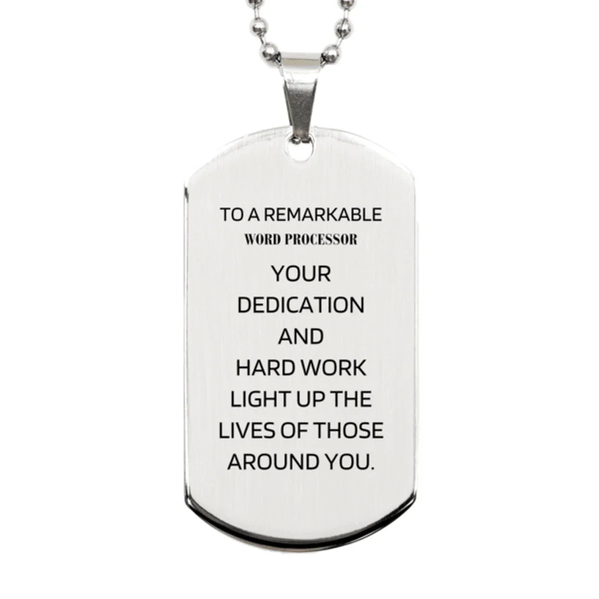 Remarkable Word Processor Gifts, Your dedication and hard work, Inspirational Birthday Christmas Unique Silver Dog Tag For Word Processor, Coworkers, Men, Women, Friends