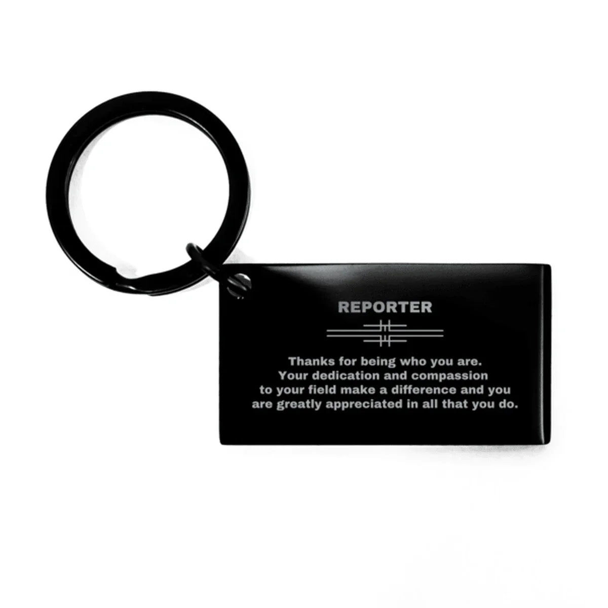 Reporter Black Engraved Keychain - Thanks for being who you are - Birthday Christmas Jewelry Gifts Coworkers Colleague Boss