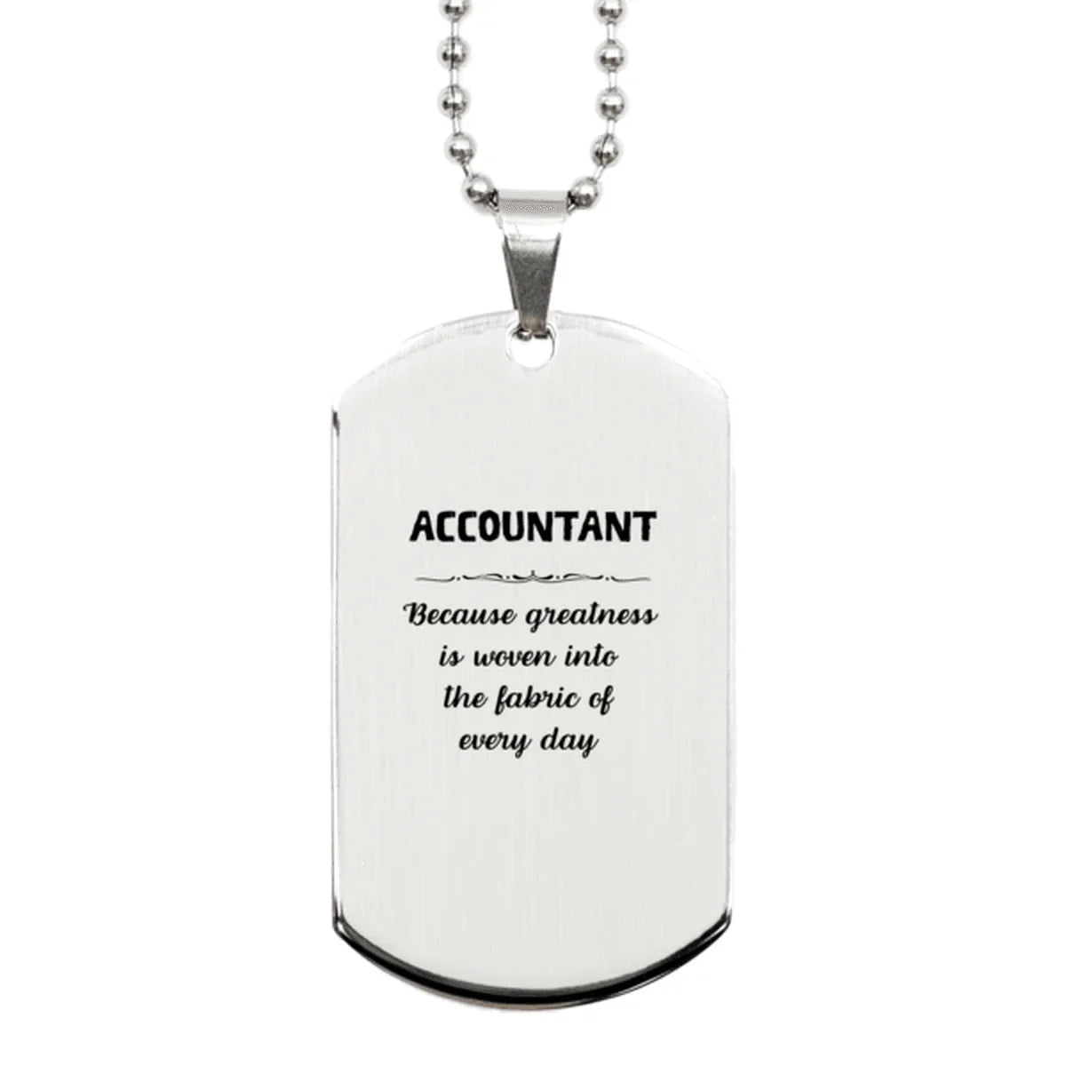 Sarcastic Accountant Silver Dog Tag Gifts, Christmas Holiday Gifts for Accountant Birthday, Accountant: Because greatness is woven