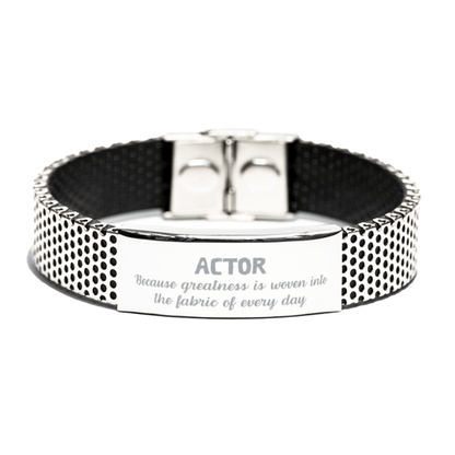 Sarcastic Actor Stainless Steel Bracelet Gifts, Christmas Holiday Gifts for Actor Birthday, Actor: Because greatness is woven into the fabric of every day, Coworkers, Friends - Mallard Moon Gift Shop