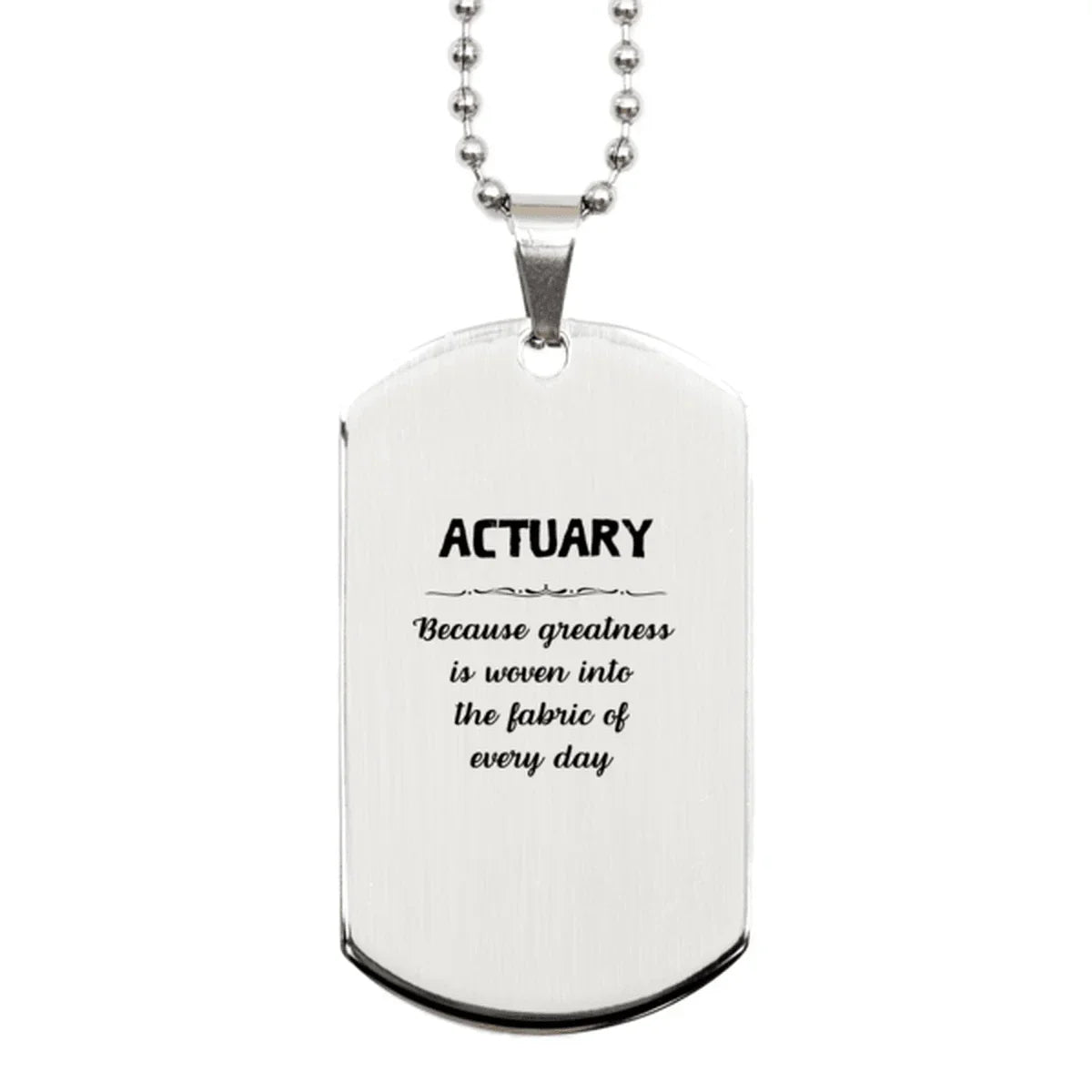 Sarcastic Actuary Silver Dog Tag Gifts, Christmas Holiday Gifts for Actuary Birthday, Actuary: Because greatness is woven