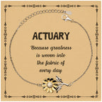 Sarcastic Actuary Sunflower Bracelet Gifts, Christmas Holiday Gifts for Actuary Birthday Message Card, Actuary: Because greatness is woven into the fabric