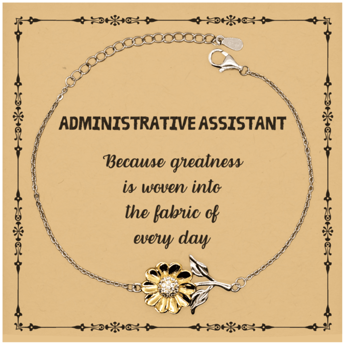 Sarcastic Administrative Assistant Sunflower Bracelet Gifts, Christmas Holiday Gifts for Administrative Assistant Birthday Message Card, Administrative Assistant: Because greatness is woven into the fabric of every day, Coworkers, Friends - Mallard Moon Gift Shop