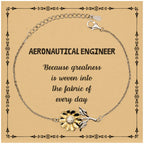 Sarcastic Aeronautical Engineer Sunflower Bracelet Gifts, Christmas Holiday Gifts for Aeronautical Engineer Birthday Message Card, Aeronautical Engineer: Because greatness is woven into the fabric