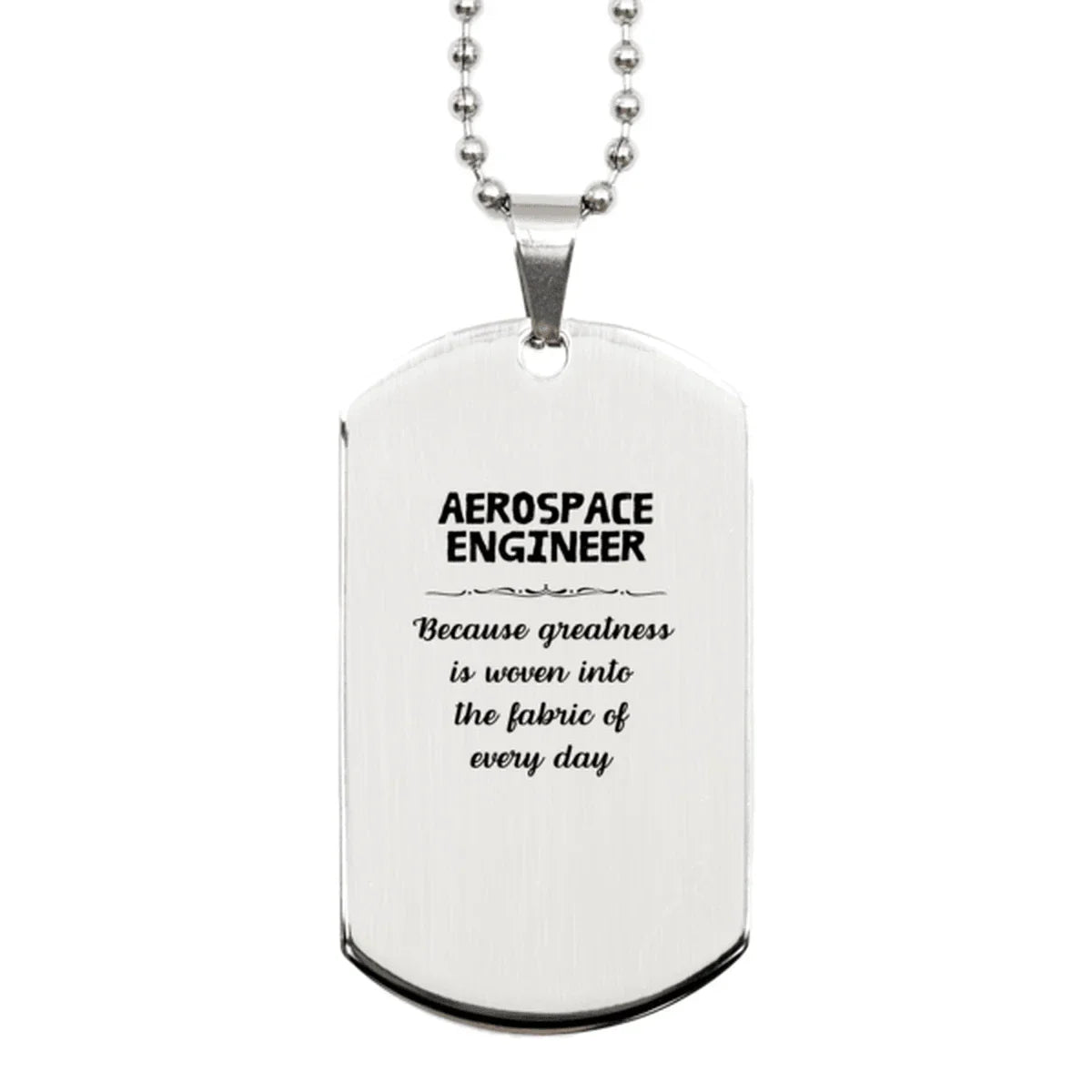 Sarcastic Aerospace Engineer Silver Dog Tag Gifts, Christmas Holiday Gifts for Aerospace Engineer Birthday, Aerospace Engineer: Because greatness is woven