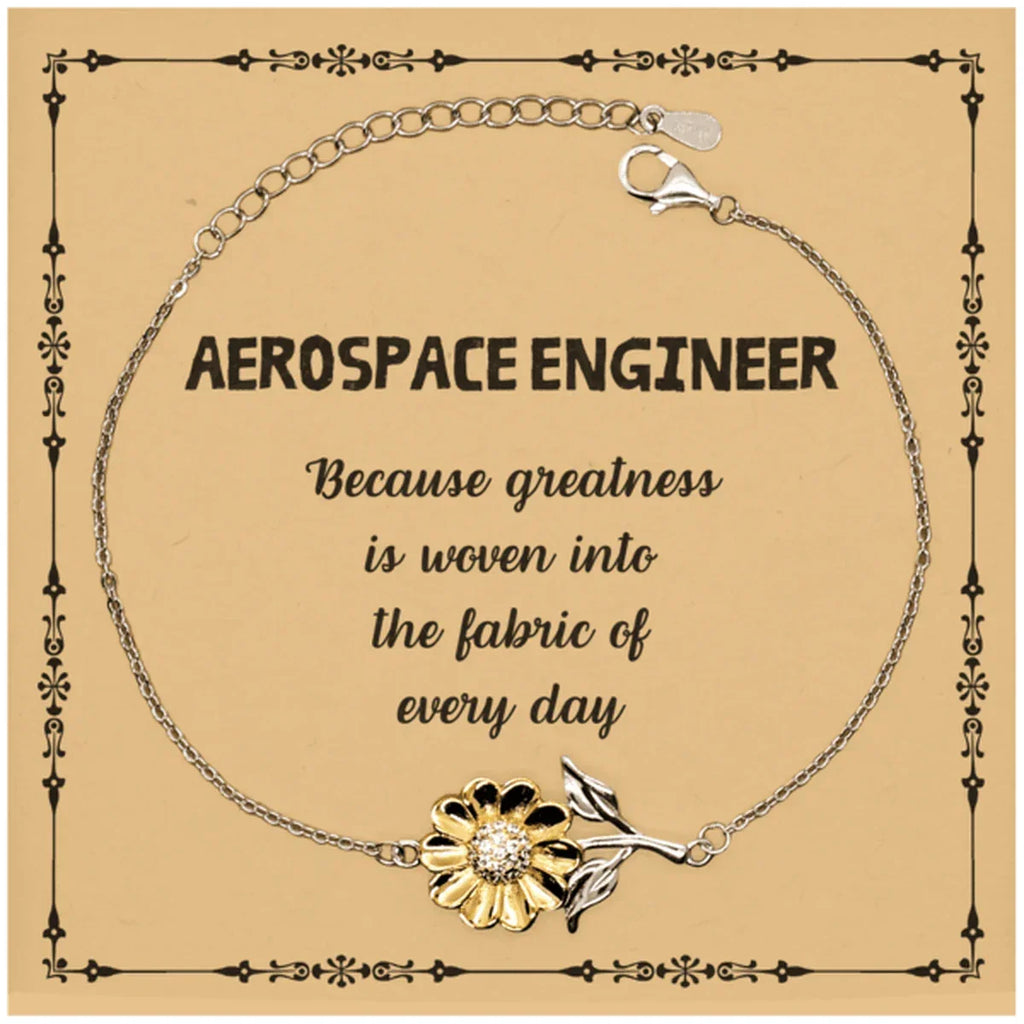 Sarcastic Aerospace Engineer Sunflower Bracelet Gifts, Christmas Holiday Gifts for Aerospace Engineer Birthday Message Card, Aerospace Engineer: Because greatness is woven into the fabric